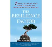 The Resilience Factor: 7 Keys to Finding Your Inner Strength and Overcoming Life's Hurdles
