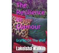 The Resilience In Glamour: Graffiti On The Wall