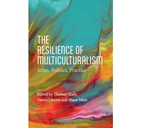 The Resilience of Multiculturalism: Ideas, Politics, Practice; Essays in Honour of Tariq Modood