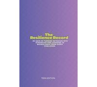The Resilience Record: 90 Days of Turning Setbacks into Strengths and Learning to Bounce Back from Every Challenge. (Teen)