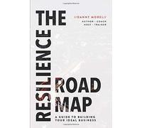 The Resilience Roadmap: A Guide to Building Your Ideal Business