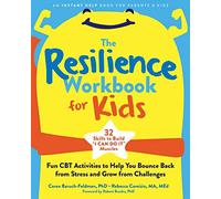 The Resilience Workbook for Kids: Fun CBT Activities to Help You Bounce Back from Stress and Grow from Challenges