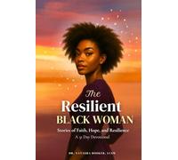 The Resilient Black Woman: Stories of faith, Hope, and Resilience