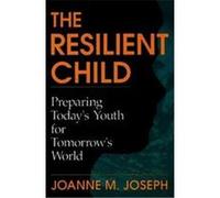 The Resilient Child Joanne M. Joseph (Auteur)
