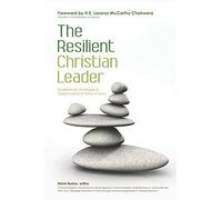 The Resilient Christian Leader: Experiences, Strategies & Opportunities In Times Of Crisis