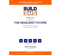 The Resilient Contractor (Book 3): The Resilient Future: A working contractor's guide to codes, control, recovery, and building a business that lasts ... of the BuildSOS credentialing curriculum.