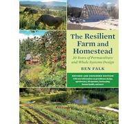The Resilient Farm and Homestead: 20 Years of Permaculture and Whole Systems Design