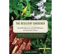 The Resilient Gardener by Carol Deppe Deppe, Carol (Auteur)