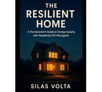 The Resilient Home: A Homeowner's Guide to Energy Autarky with Residential DC Microgrids