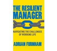 The Resilient Manager - [Version Originale] Adrian F Furnham (Auteur)
