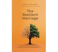 The Resilient Marriage: Seven Essential Tools for Cultivating Connection, Trust, and Lasting Intimacy