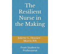 The Resilient Nurse in the Making: From Student to Professional