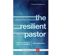 The Resilient Pastor Leading Your Church in a Rapidly Changing World by David Kinnaman David Kinnaman (Auteur)