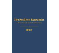 The Resilient Responder: A Mental Fitness Journal for First Responders