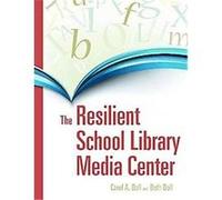 The Resilient School Library Media Center Carol A. Doll (Auteur)