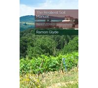 The Resilient Soil Manual: Master Bokashi, Vermicomposting, and Hot Pile Science to Eliminate Garden Waste, Destroy Pathogens, and Supercharge Crop Yields