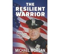 The Resilient Warrior: Tackling PTSD From a 30 Year Police Officer Veteran