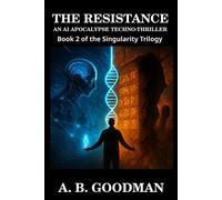 THE RESISTANCE An Dystopian AI Techno-Thriller - A. B. Goodman - Auto-Édition - ebook (ePub) - Livre