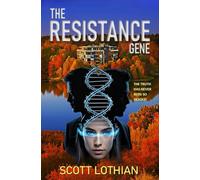 The Resistance Gene: a genetic showdown between profit-driven science and the untamed resistance of life itself