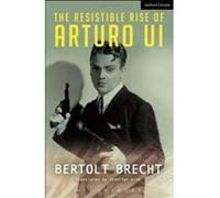 The Resistible Rise of Arturo Ui (Modern Plays) Jennifer Wise (Auteur)