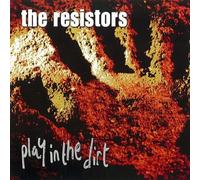 The Resistors - Play in The Dirt [Import]