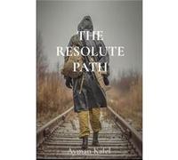 THE RESOLUTE PATH - Ayman Kafel - The Second Mission Foundation - Livre en Anglais Ayman KafelAyman Kafel (Auteur)