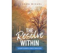 The Resolve Within: A Guide to Mindful Conflict Resolution