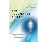 The Resonance Effect: How Frequency Specific Microcurrent is Changing Medicine - [Livre en VO] Carolyn Mcmakin (Auteur)