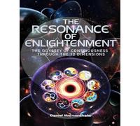 The Resonance of Enlightenment: The Odyssey of Consciousness through the 12 dimensions