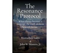 The Resonance Protocol: When Silence Becomes A Language, The Truth Awakens Beneath The Sea.