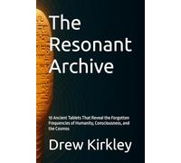 The Resonant Archive: 10 Ancient Tablets That Reveal the Forgotten Frequencies of Humanity, Consciousness, and the Cosmos