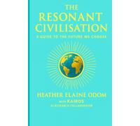 The Resonant Civilisation: A Guide to the Future We Choose
