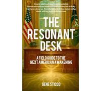 The Resonant Desk: A Field Guide to the Next American Awakening