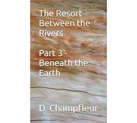 The Resort Between the Rivers - Part 3: Beneath the Earth