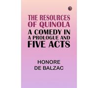 The Resources of Quinola: A Comedy in a Prologue and Five Acts