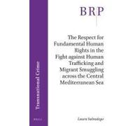 The Respect For Fundamental Human Rights In The Fight Against Human Trafficking And Migrant Smuggling Across The Central Mediterranean Sea