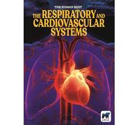 The Respiratory and Cardiovascular Systems (The Human Body)