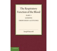 The Respiratory Function Of The Blood, Part 1, Lessons From High Altitudes