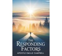 The Responding Factors: How to respond to the call of God and daily trials