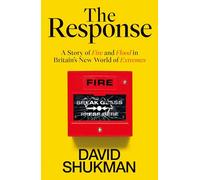 The Response: A Story of Fire and Flood in Britain’s New World of Extremes
