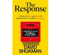 The Response A Story of Fire and Flood in Britain’s New World of Extremes - David Shukman - Ebury Digital - ebook (ePub) - Livre