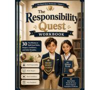 The Responsibility Quest Workbook: 30 Fun Missions to Build Good Habits, Respect, Confidence, and Daily Discipline