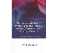 The Responsibility to Protect and the Failures of the United Nations Security Council