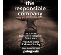 The Responsible Company: What We've Learned from Patagonia's First 40 Years