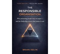 The Responsible Organisation: Why protecting people stays on paper - and the leadership system that makes it real