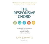 The Responsive Chord: How media manipulate you: what you buy...who you vote for...and how you think.
