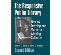 The Responsive Public Library by Karen L. Wallace Karen L. Wallace, Sharon L. Baker (Auteur)