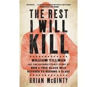 The Rest I Will Kill by Brian McGinty Brian Mcginty, (Auteur)