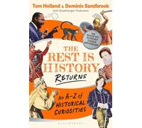 The Rest is History Returns: An A-Z of Historical Curiosities