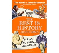 The Rest is History Returns – Abécédaire des curiosités historiques